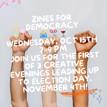 Load image into Gallery viewer, OCT 15th IN-PERSON - ZINES FOR DEMOCRACY