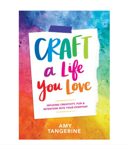 Craft a Life You Love Book by Amy Tangerine