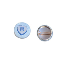 Load image into Gallery viewer, Button - Bye Bye (Pins for Unbroken Hearts) - These Hands Makers Collective