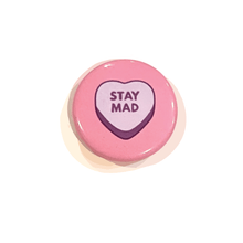Load image into Gallery viewer, Button - Stay Mad (Pins for Unbroken Hearts) - These Hands Makers Collective