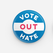Load image into Gallery viewer, Button - Vote Out Hate - These Hands Makers Collective