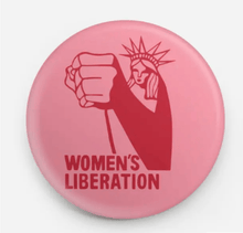 Load image into Gallery viewer, Button - Women's Liberation - These Hands Makers Collective