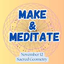 Load image into Gallery viewer, NOV 12th IN-PERSON - Make &amp; Meditate: Sacred Geometry with Hannah Schaler