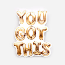 Load image into Gallery viewer, You Got This Sticker - These Hands Makers Collective